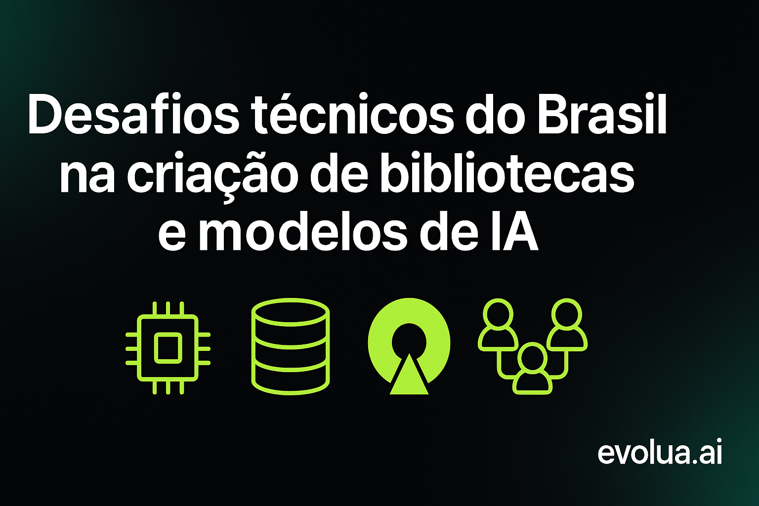 Desafios técnicos do Brasil na criação de bibliotecas, frameworks e modelos de IA